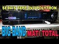 Cara Mudah Memperbaiki Tape Dvd POLYTRON BIG BAND Mati Total