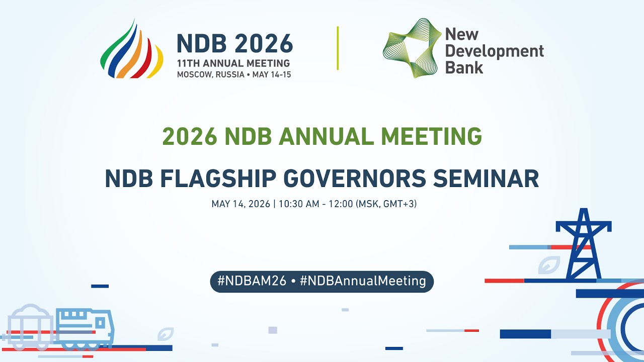 Day 1 Sessions of NDB Annual Meeting + Flagship Governors Seminar, Moscow, Russia
