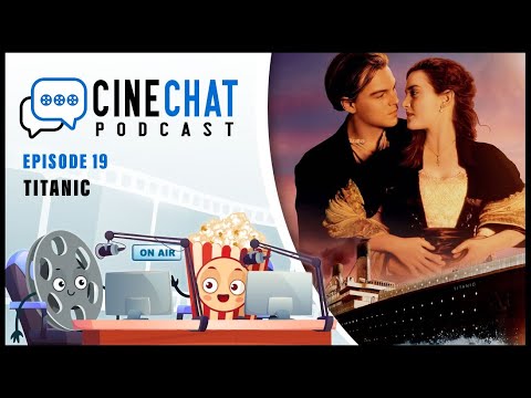 TITANIC (CineChat Ep.19)  Fact vs Fiction ● Themes ● Special Effects ● Legacy ● Quiz