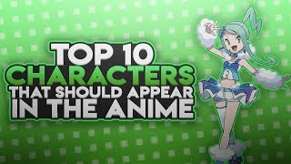 Top 10 Characters That Should Have Appeared In The Pokemon Anime (Part 2) Ft. PokeDan
