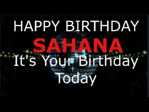 Happy Birthday Sahana   - It's Your Birthday Today, Celebration Video.