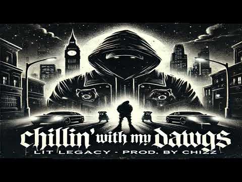 Lit Legacy - Chillin' With My Dawgs (Official Audio)