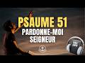 Psaume 51 : prière de repentance pour recevoir le pardon de Dieu | Bible audio