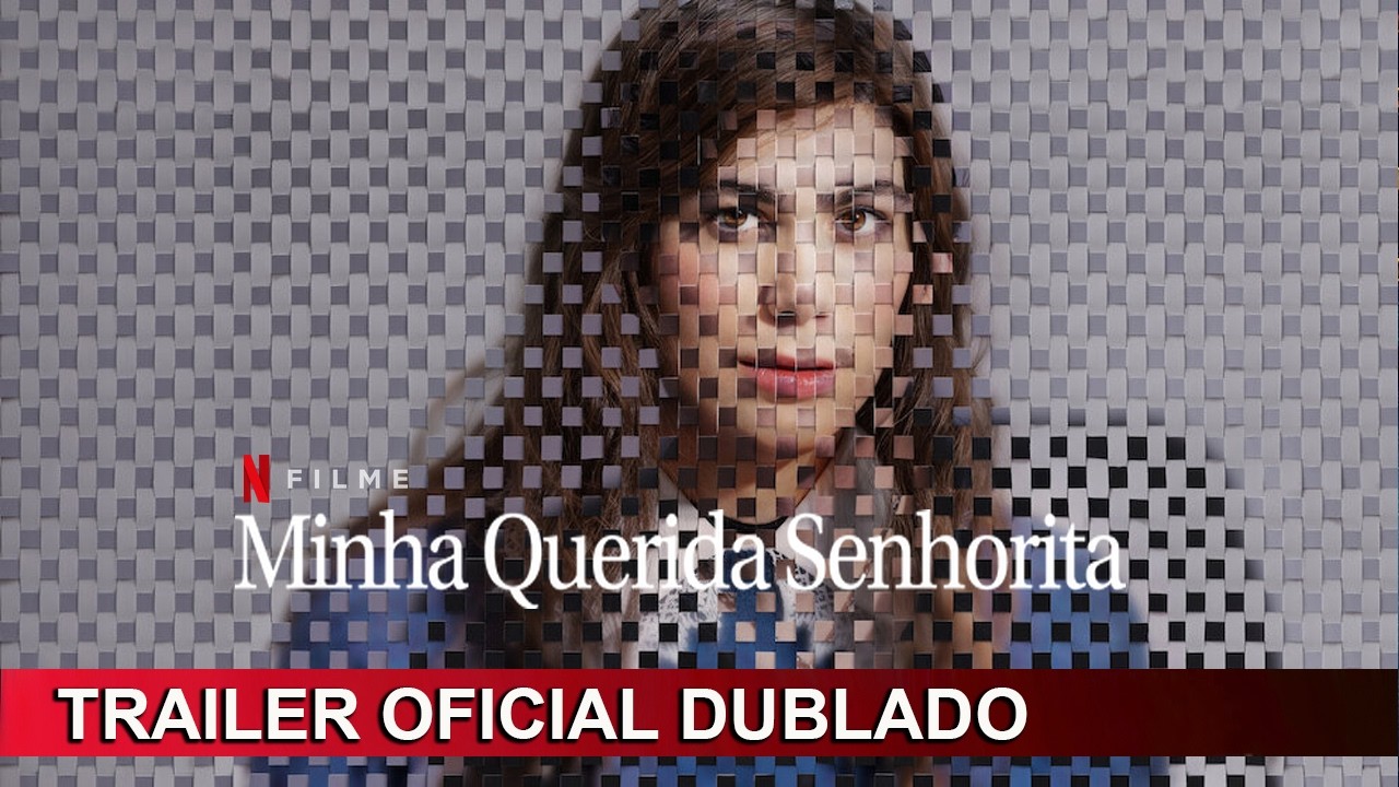 Trailer oficial de Minha Querida Senhorita