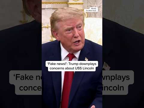 'Fake news!': Trump downplays concerns about USS Lincoln
