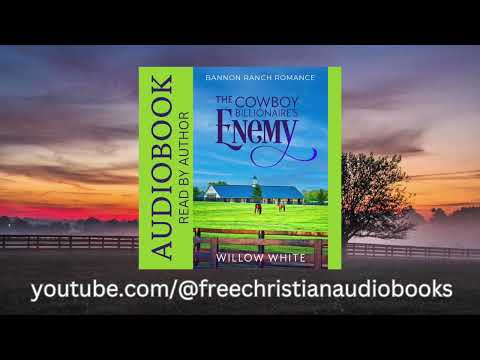 The Cowboy Billionaire's Enemy | Christian Romance Audiobook | Narrated by Author | Bannon Ranch 1