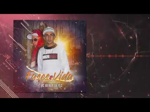 Mc Menor da VLC - Fases da Vida.