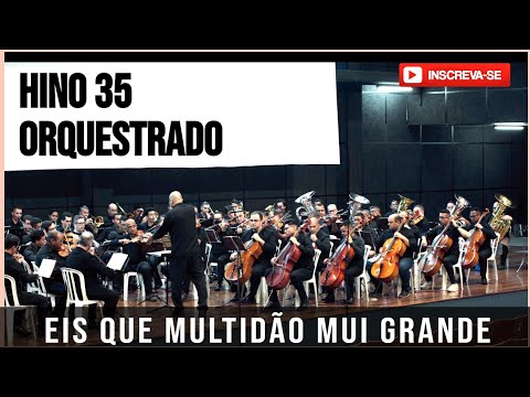 Hino 35 - Eis que multidão mui grande | Orquestrado