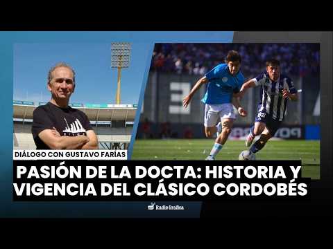 Pasión de la Docta: Historia y vigencia del clásico cordobés. Talleres y Belgrano | Gustavo Farías