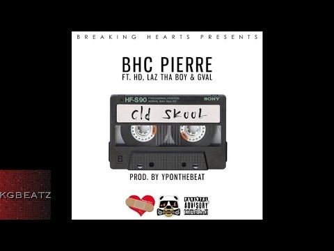 BHC Pierre ft. HD Of Bearfaced, Laz Tha Boy, G-Val - Old Skool [Prod. By YPOnTheBeat] [New 2015]