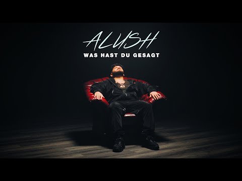 ALUSH - Was hast du Gesagt [Official Video]