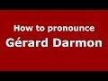 How to pronounce Gérard Darmon (French/France ...