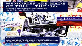 101 Strings   Memories Are Made Of This The &#39;50s