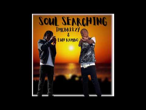 Soul Searchin- (Luh Rambo & Tmcbreezy)