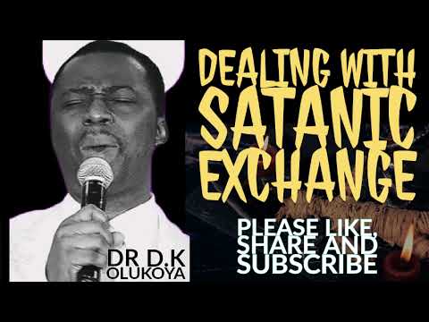 Dr DK Olukoya| Dealing with Satanic Exchange