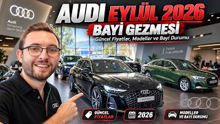 AUDI EYLÜL 2026 BAYİ GEZMESİ | Güncel Fiyatlar, Modeller ve Bayi Durum
