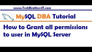 How to Grant all permissions to user in MySQL Server - MySQL DBA Tutorial