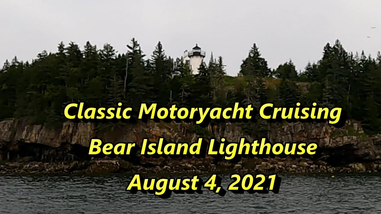 Classic Motoryacht Cruising - Bear Island Lighthouse August 4, 2021