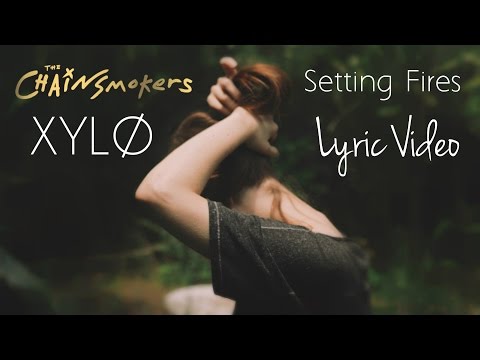 The Chainsmokers - Setting Fires ( Lyrics / Lyric Video ) ft. XYLØ