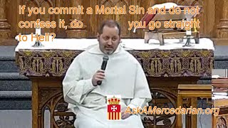 If you commit a mortal sin do you go to hell?