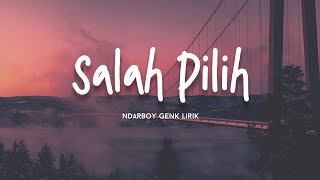 Download lagu Ndarboy Genk - Salah Pilih - Lirik ~ mp3 Download lagu Ndarboy Genk - Salah Pilih - Lirik ~ mp3