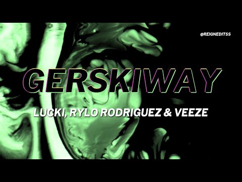 LUCKI, Rylo Rodriguez & Veeze - Gerskiway (Lyrics)