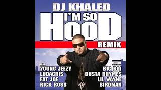 DJ Khaled - Im So Hood (Remix) (Clean)