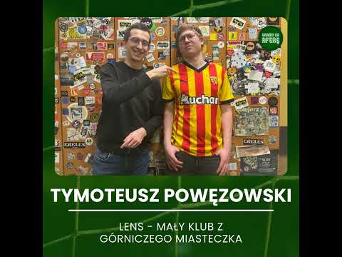 Lens - mały klub z górniczego miasta | Gość: Tymoteusz Powęzowski