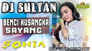 Download lagu DJ BENCI KUSANGKA SAYANG 🔴 - OT SULTAN LUBUK BATANG OKU mp3