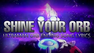 Download lagu (Shine Your Orb) Ultraman Orb ending song - lyrics mp3