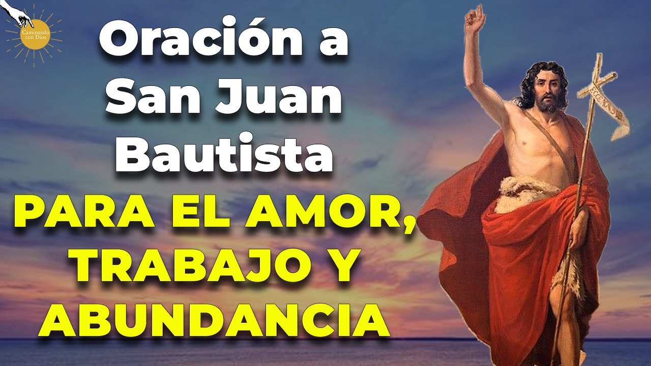 ✨🤲🏼 🙏🏽Oración a San Juan Bautista para abrir los caminos al amor, trabajo, y abundancia 🙏🏽 ✨🙌🏽