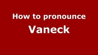 How to pronounce Vaneck