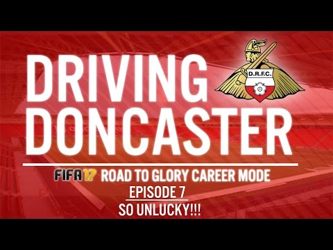 WE'RE SO UNLUCKY!! | DRIVING DONCASTER EP.7! | FIFA 17 CAREER MODE ROAD TO GLORY