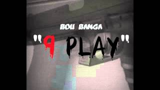 Bou Banga - 9 Play