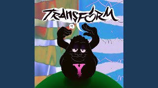 Transform (Y) Music Video