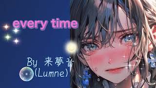 every time 歌唱/来夢音(Lumne)
