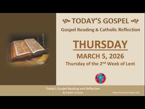Today's Gospel Reading & Reflection • Thursday, March 5, 2026.