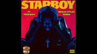 Starboy ft Freeway (Benja Styles Remix) [NEW SONG]