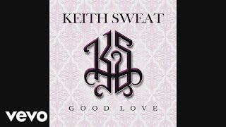 Keith Sweat - Good Love (Official Audio)