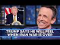 Trump Says Iran War Will End When He Feels It In His Bones