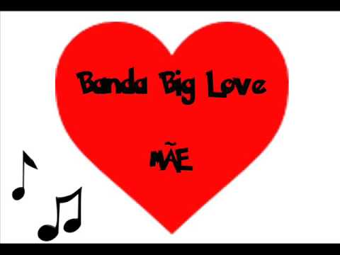 Banda Big Love - Mãe