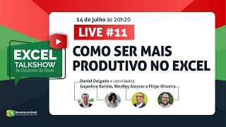 #ExcelTalkShow - LIVE 11 - Como Ser Mais Produtivo no Excel