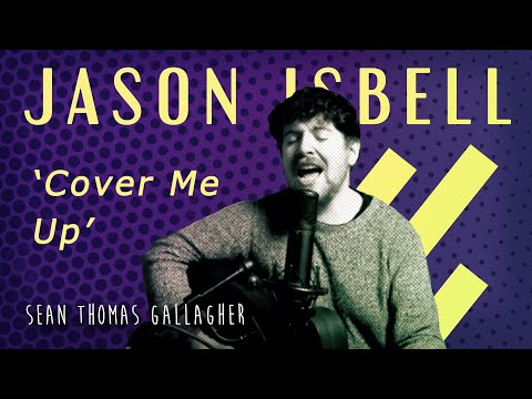 Thumbnail for COVER ME UP // JASON ISBELL (Cover) by Sean Thomas