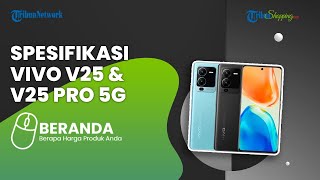 Ini Perbandingan Vivo V25 vs V25 Pro 5G yang Meluncur di Indonesia, Pilih yang Mana?