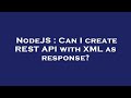 NodeJS Can I Create REST API With XML As Response