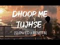 Ruh Ki Tum Shiddat Ho (Slowed + Reverb) - Asim Azhar | SAR Music Zone!