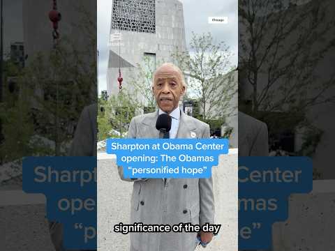 Sharpton at Obama Center opening: The Obamas 'personified hope'
