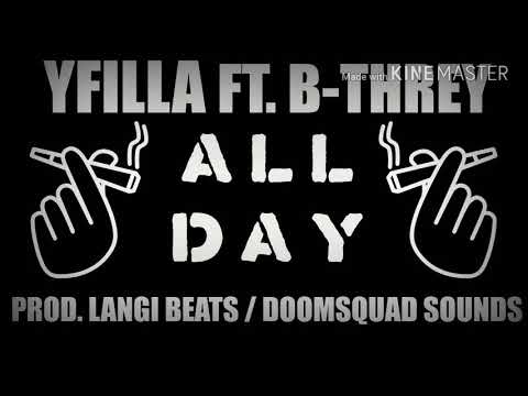 YFILLA (FT. B-THREY) - ALL DAY (PROD. LANGI BEATS x DOOMSQUAD SOUNDS)