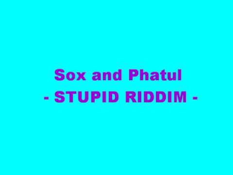 SOX AND PHATUL - STUPID RIDDIM
