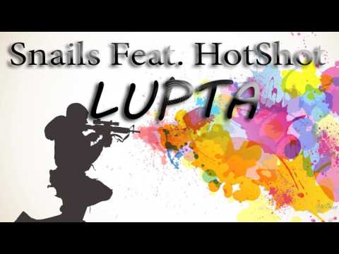 04. Snails ft.  HotShot - Lupta (Mixtape / NEBUNUL / )